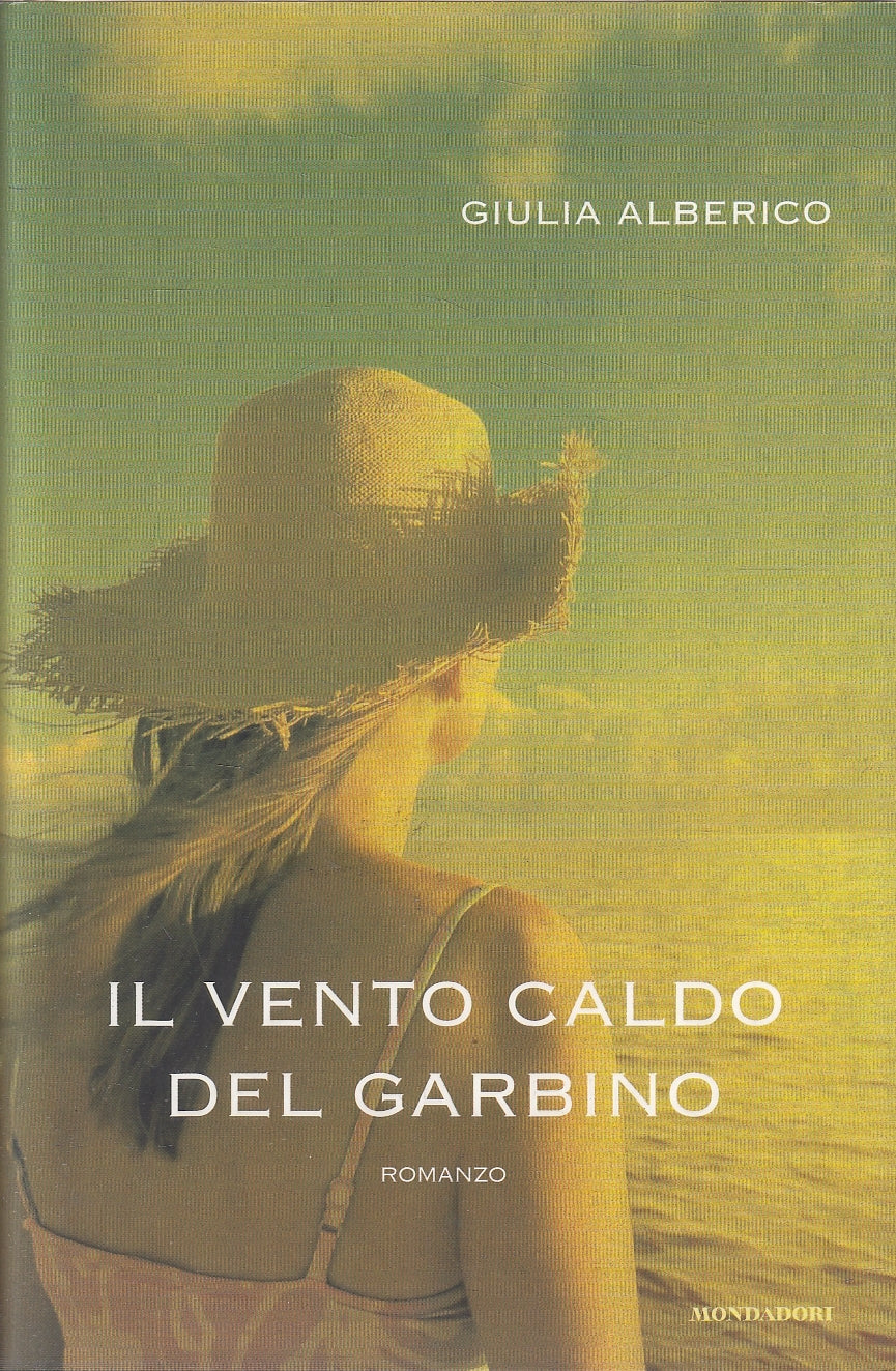 Il vento caldo del Garbino - Giulia Alberico - Mondadori Omnibus - JXS59