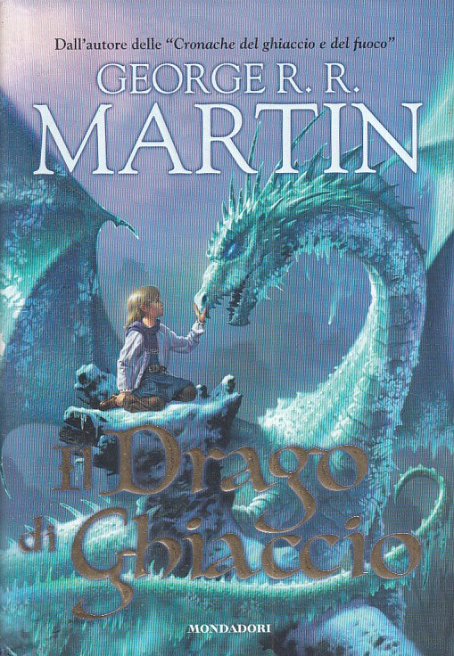 LN- IL DRAGO DI GHIACCIO - MARTIN - MONDADORI -- 1a ED. - 2007 - CS - YFS153