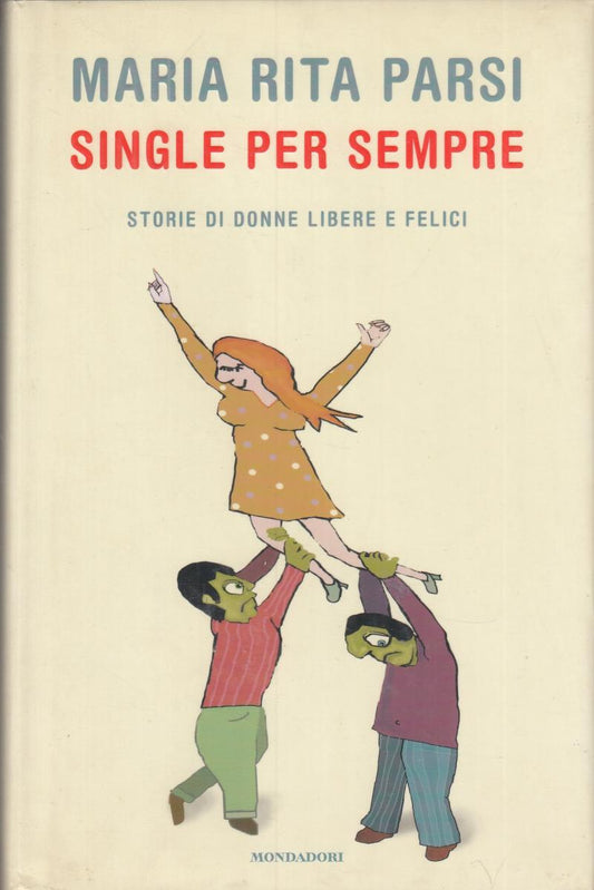 LN2- SINGLE PER SEMPRE - MARIA RITA PARISI - MONDADORI - CS- JXS66