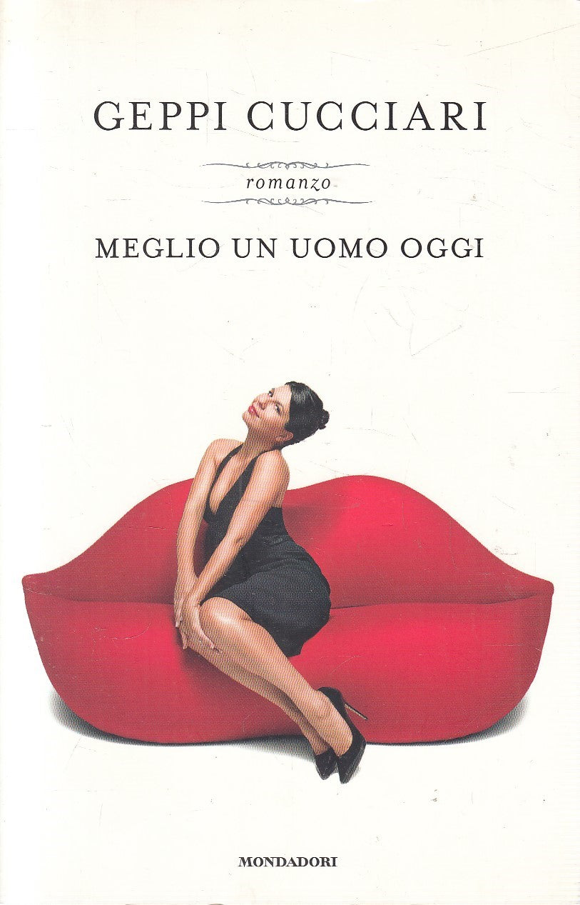 MEGLIO UN UOMO OGGI - GEPPI CUCCIARI - MONDADORI - B - JXS290