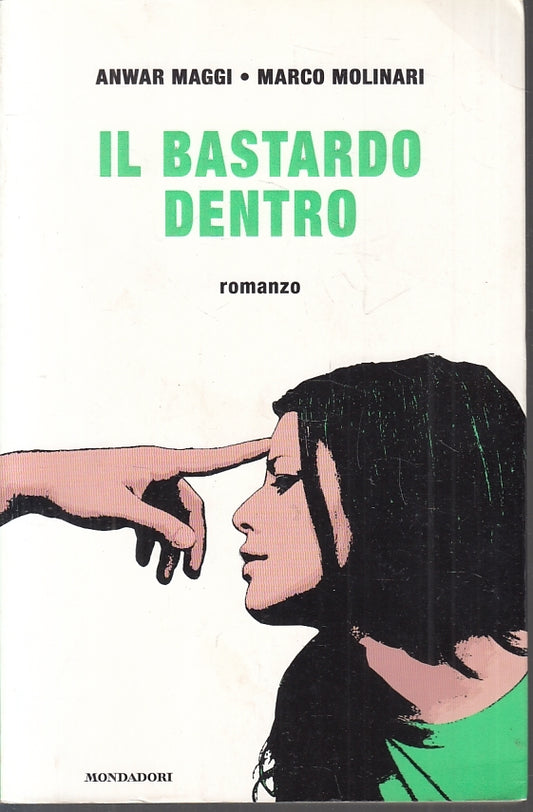 IL BASTARDO DENTRO - MAGGI MOLINARI - MONDADORI --- 2008 - B - JXS29