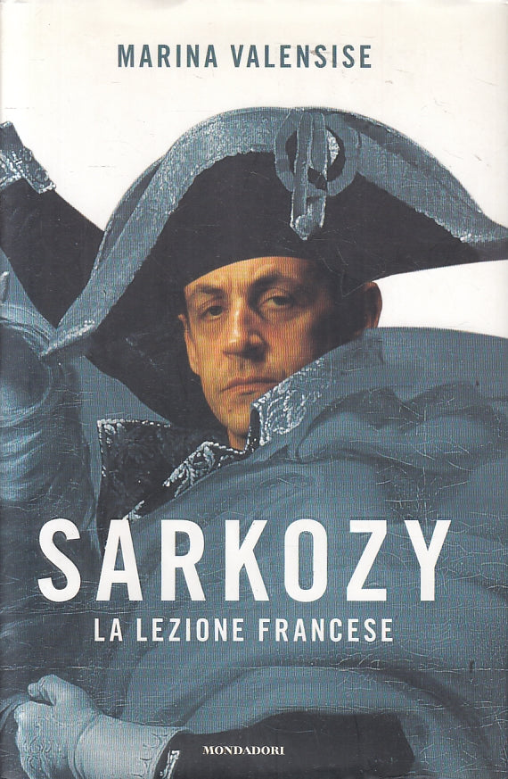 LN2- SARKOZY LA LEZIONE FRANCESE - MARINA VALENSISE- MONDADORI FRECCE- CS- JXS97