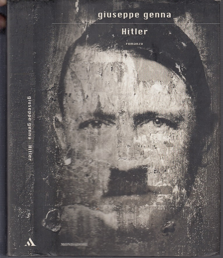 LS- HITLER - GIUSEPPE GENNA - MONDADORI -- 1a ED. - 2008- CS- MLT1