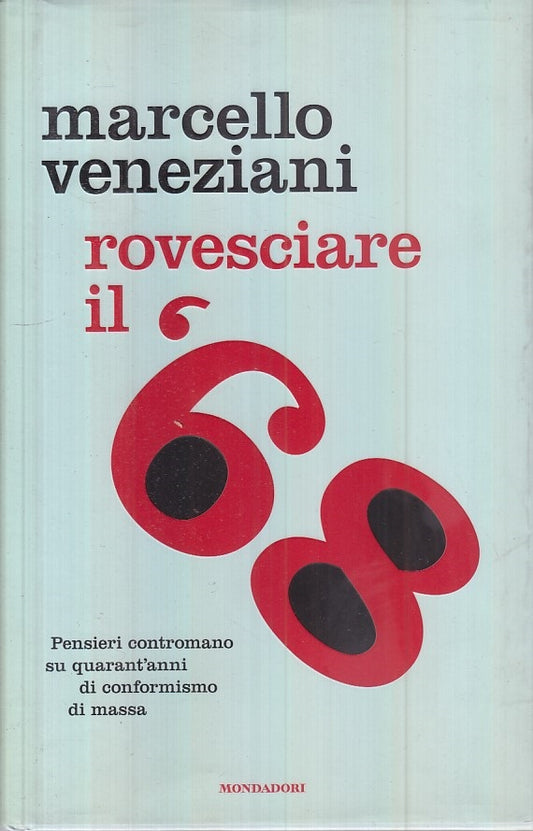 LS- ROVESCIARE IL '68 - VENEZIANI - MONDADORI -- 1a ED. - 2008 - CS - ZFS399