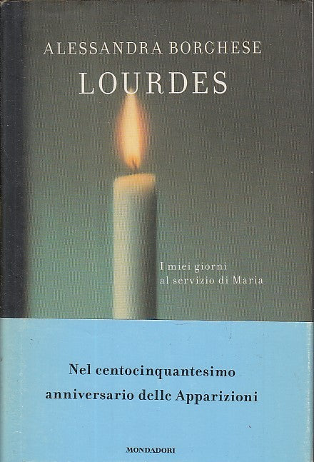 LD- LOURDES - ALESSANDRA BORGHESE - MONDADORI -- 1a ED. - 2008- CS- YDS566
