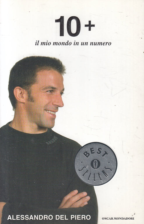 LN- 10+ IL MIO MONDO IN UN NUMERO - DEL PIERO - MONDADORI - OSCAR --- B - ZFS290