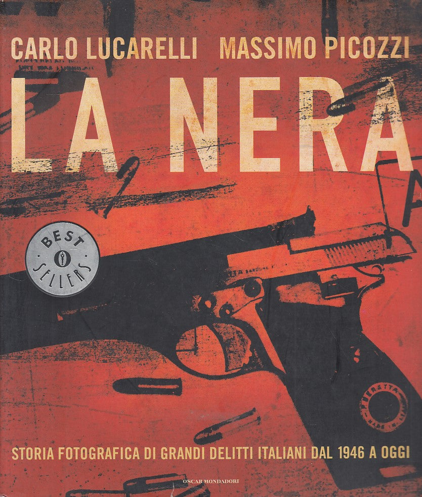 LN- LA NERA STORIA FOTOGRAFICA DELITTI- LUCARELLI- MONDADORI--- 2008- B - ZFS666