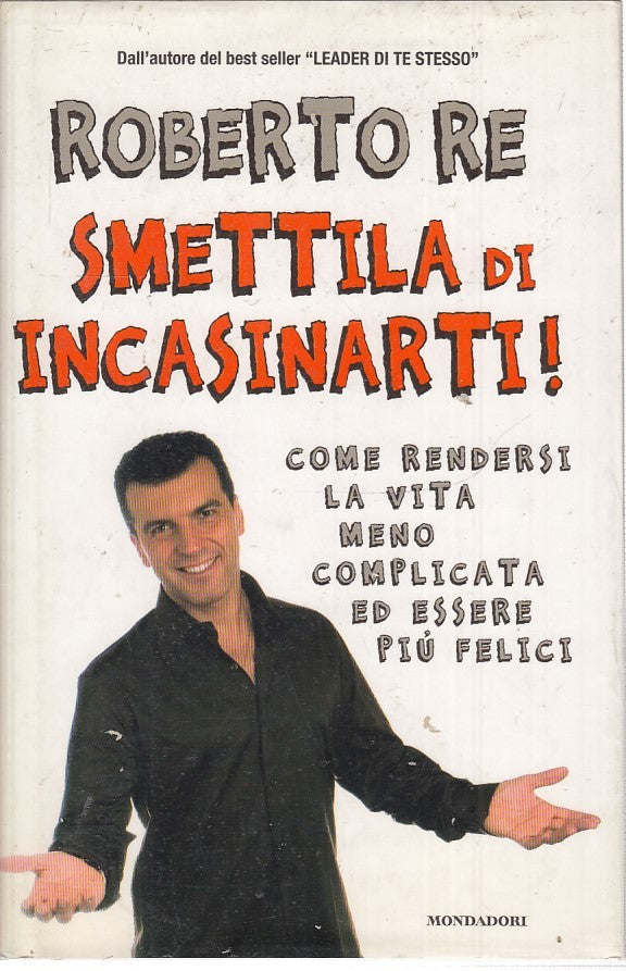LN2- SMETTILA DI INCASINARTI - ROBERTO RE - MONDADORI - CS - JXS35
