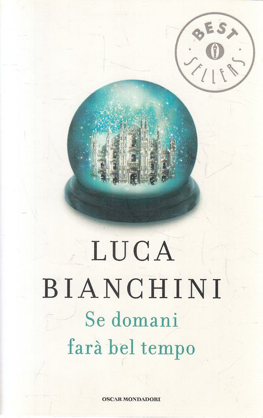 LN2- SE DOMANI FARA' BEL TEMPO - LUCA BIANCHINI - MONDADORI - B - JXS306
