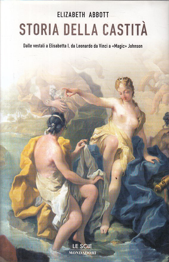 LS- STORIA DELLA CASTITA' - ABBOTT - MONDADORI - SCIE- 1a ED.- 2008 - CS - YFS92