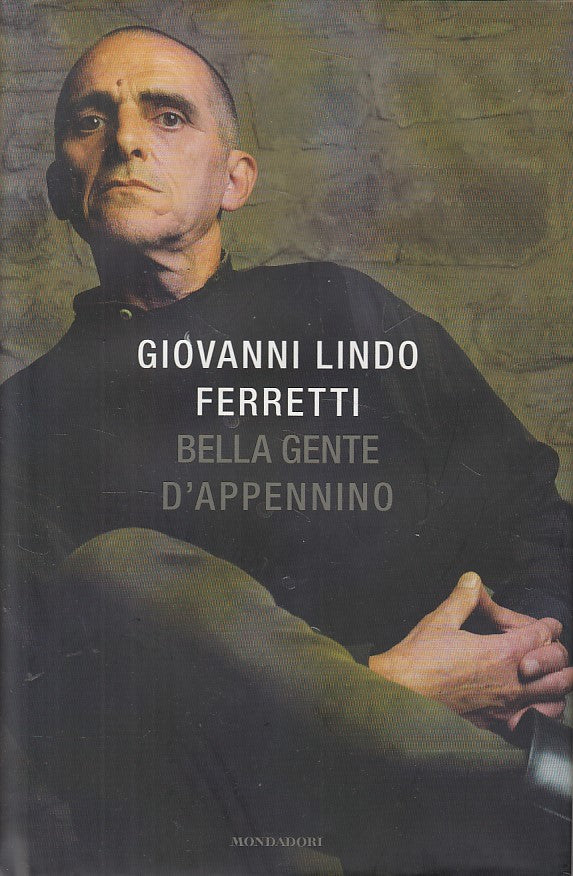 LN- BELLA GENTE D'APPENNINO - LINDO FERRETTI - MONDADORI --- 2009 - CS - YFS602