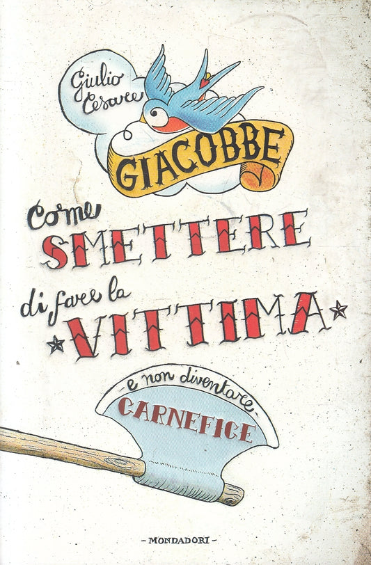 LN2- COME SMETTERE DI FARE LA VITTIMA - GIACOBBE - MONDADORI - B - JXS54