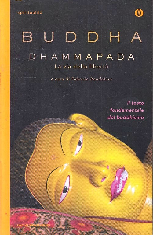 LD- DHAMMAPADA LA VIA DELLA LIBERTA' - BUDDHA - MONDADORI - OSCAR-- 2008- B- XFS