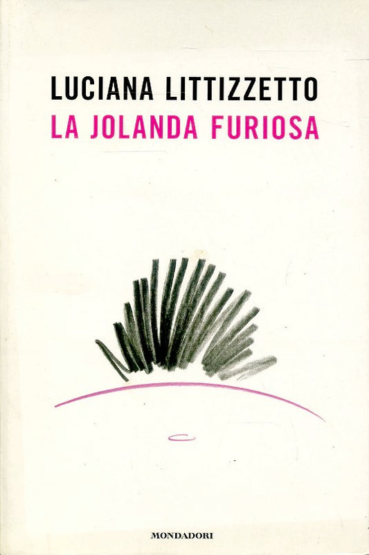 LA JOLANDA FURIOSA - LUCIANA LITTIZZETTO - MONDADORI - B - JXS59