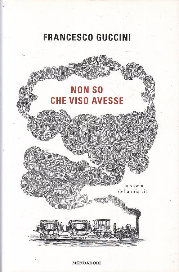 LN- NON SO CHE VISO AVESSE - FRANCESCO GUCCINI - MONDADORI --- 2010 - CS- ZFS183