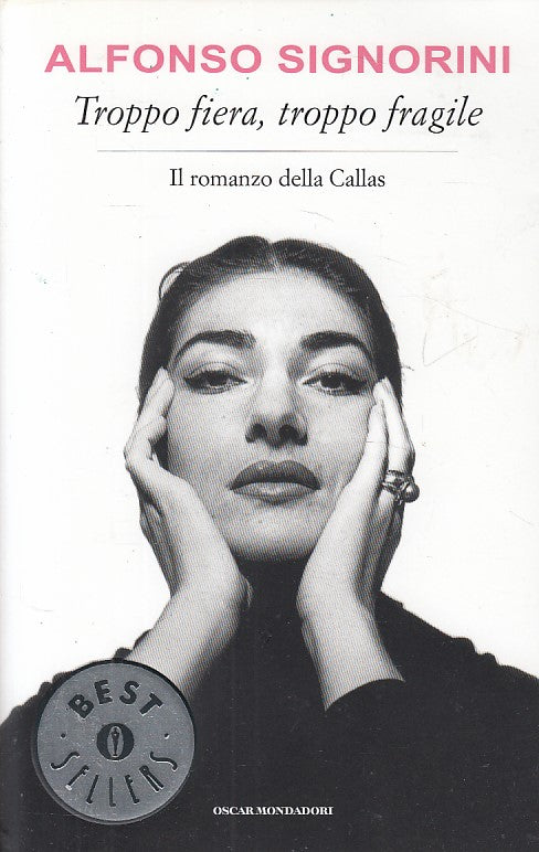 LN- TROPPO FIERA TROPPO FRAGILE CALLAS- SIGNORINI- MONDADORI--- 2009- B - YDS157