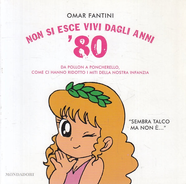 LZ- NON SI ESCE VIVI DAGLI ANNI '80 - OMAR FANTINI- MONDADORI--- 2009- B- ZFS435