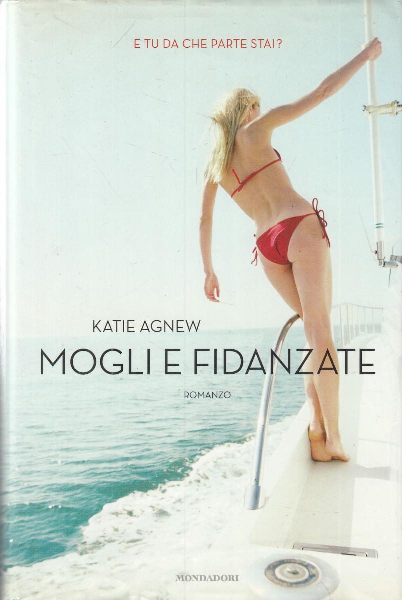 LN2- MOGLI E FIDANZATE - KATIE AGNEW - MONDADORI OMNIBUS - CS- JXS105