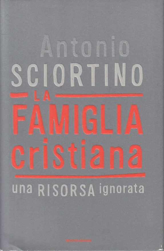 LS- LA FAMIGLIA CRISTIANA - SCIORTINO - MONDADORI -- 1a ED. - 2009 - CS - YFS626
