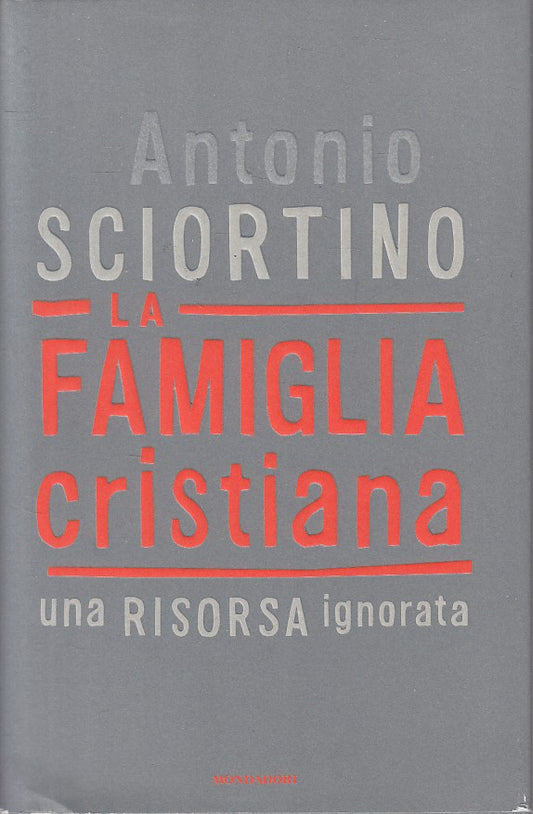 LS- LA FAMIGLIA CRISTIANA - SCIORTINO - MONDADORI -- 1a ED. - 2009 - CS - YFS626