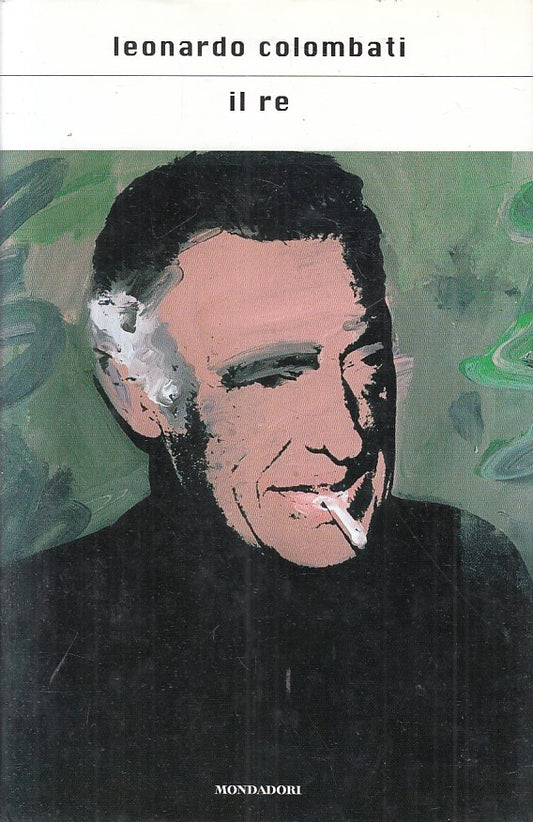 LN2- IL RE - LEONARDO COLOMBATI - MONDADORI SCRITTORI - CS - JXS205