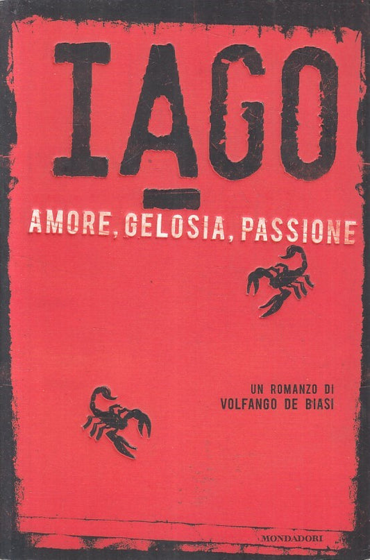 LN2- IAGO AMORE GELOSIA PASSIONE - DE BIASI - MONDADORI - B - JXS194