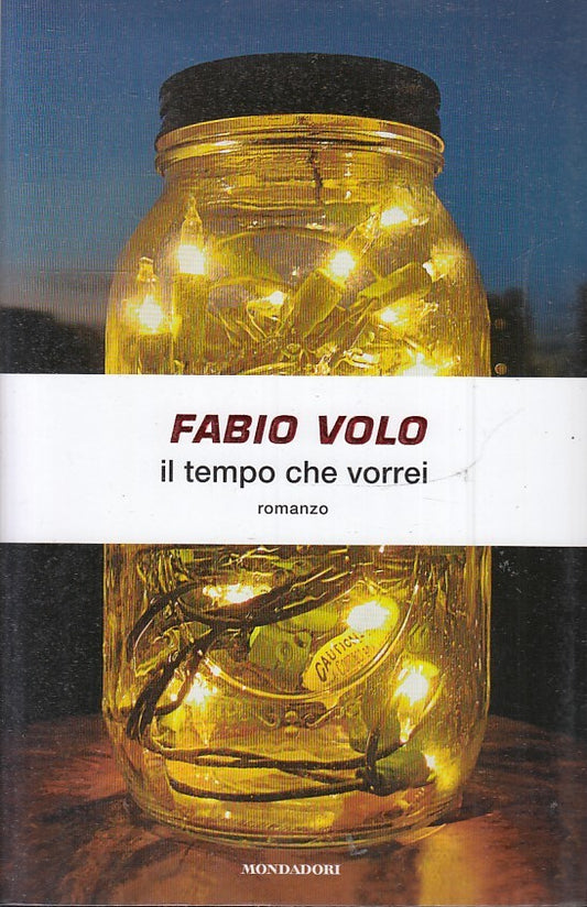 IL TEMPO CHE VORREI - FABIO VOLO - MONDADORI - B - JXS50
