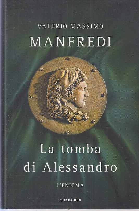LA TOMBA DI ALESSANDRO L'ENIGMA - MASSIMO MANFREDI - MONDADORI - CS- JXS68