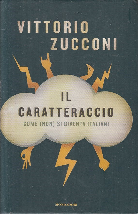 LN2- CARATTERACCIO COME NON SI DIVENTA ITALIANI - ZUCCONI- MONDADORI- CS- JXS233
