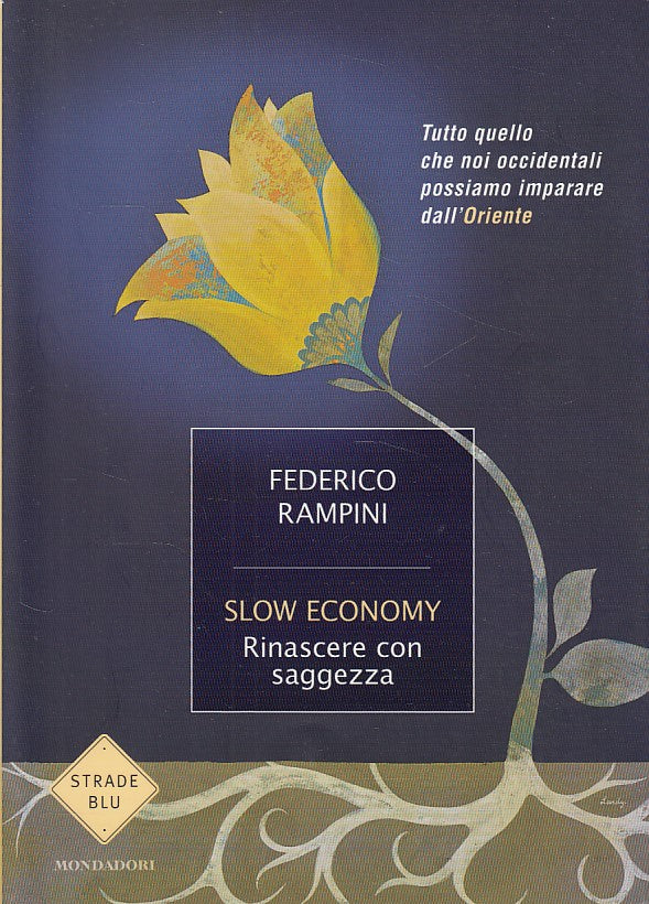 LS- SLOW ECONOMY RINASCERE CON SAGGEZZA- RAMPINI- MONDADORI--- 2009 - B - ZDS411