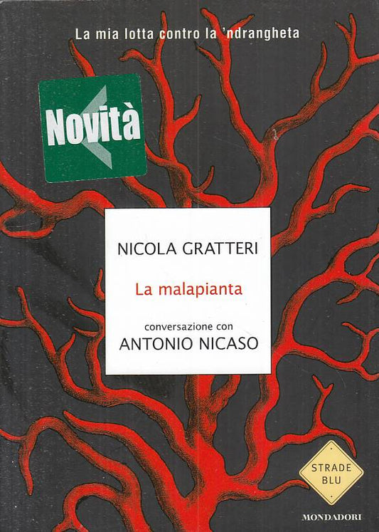 LS- MALAPIANTA LOTTA CONTRO 'NDRAGHETA- GRATTERI- MONDADORI--- 2009 - B - YFS494