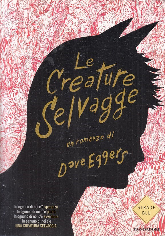 LN2- LE CREATURE SELVAGGE - DAVE EGGERS - MONDADORI STRADE BLU - B - JXS195