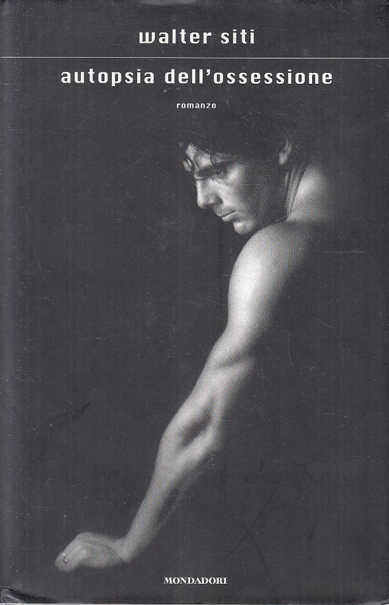 LN- AUTOPSIA DELL'OSSESSIONE - WALTER SITI - MONDADORI --- 2010 - CS - YFS326