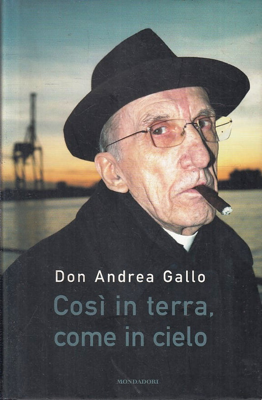 LN2- COSI' IN TERRA COME IN CIELO - DON ANDREA GALLO - MONDADORI - CS - JXS230