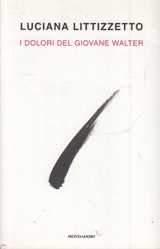 I DOLORI DEL GIOVANE WALTER - LUCIANA LITTIZZETTO- MONDADORI BUM- B - JXS48