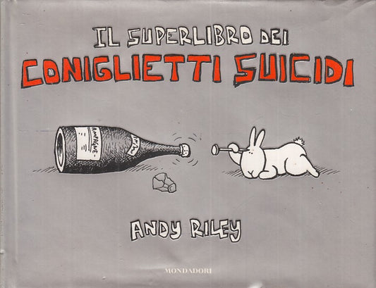 LB-  IL SUPERLIBRO DEI CONIGLIETTI SUICIDI- RILEY- MONDADORI--- 2010- CS- XFS115