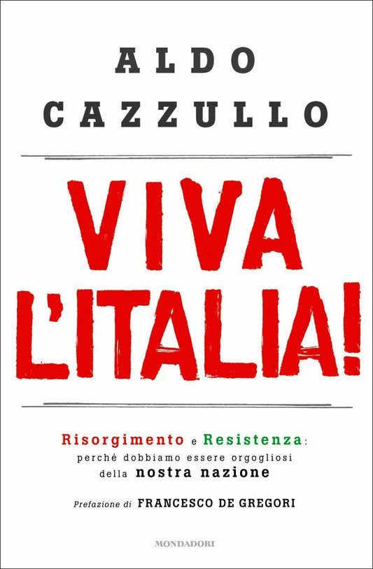 LN2- VIVA L'ITALIA RISORGIMENTO RESISTENZA - ALDO CAZZULLO- MONDADORI- CS- JXS64