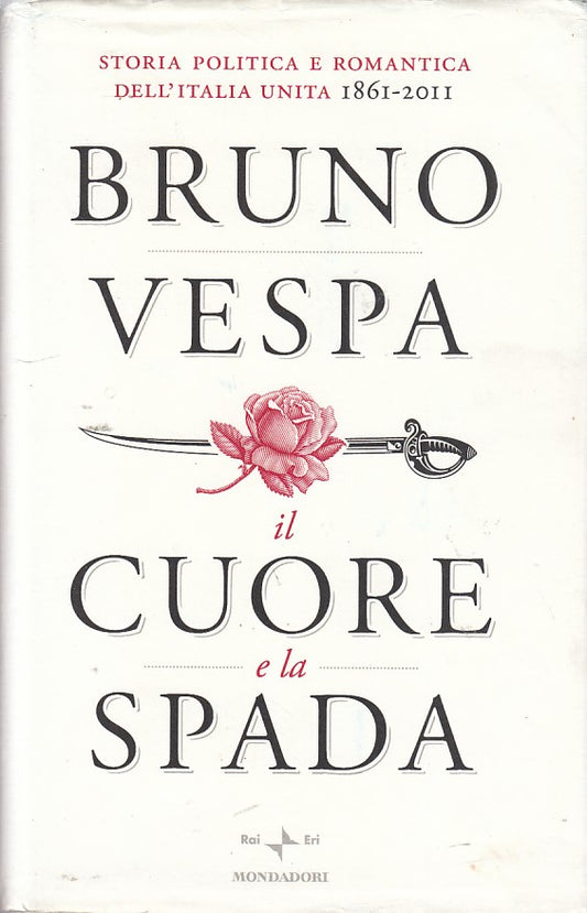 LZ- IL CUORE E LA SPADA- BRUNO VESPA- MONDADORI-- 1a ED.- 2010- CS- ZDS301