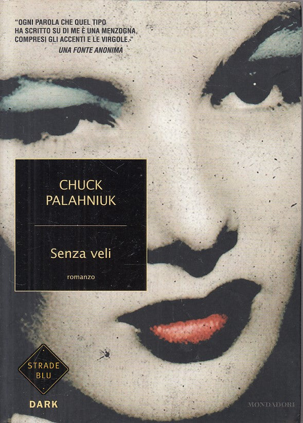 LN- SENZA VELI - PALAHNIUK - MONDADORI - STRADE BLU - 1a ED.-- 2010 - B - YFS663