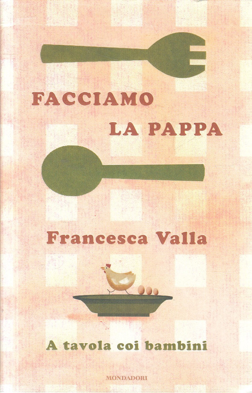 FACCIAMO LA PAPPA A TAVOLA COI BAMBINI - VALLA - MONDADORI - B - JXS295
