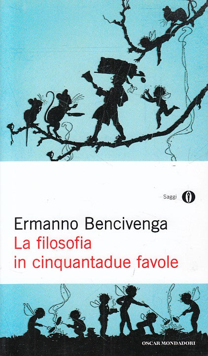 LN- FILOSOFIA IN CINQUANTADUE FAVOLE- BENCIVENGA- MONDADORI--- 2013 - B - ZDS198