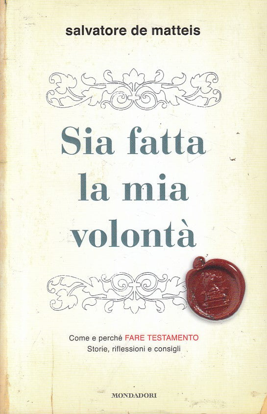 LN- SIA FATTA LA MIA VOLONTA' - DE MATTEIS - MONDADORI --- 2011 - B - YFS426