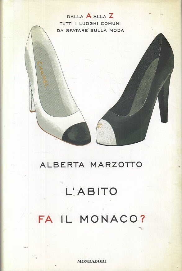 LZ- L'ABITO FA IL MONACO? - ALBERTA MAZZOTTO - MONDADORI --- 2011 - CS - ZFS200