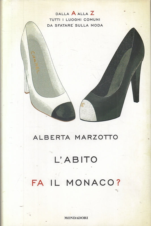 LZ- L'ABITO FA IL MONACO? - ALBERTA MAZZOTTO - MONDADORI --- 2011 - CS - ZFS200