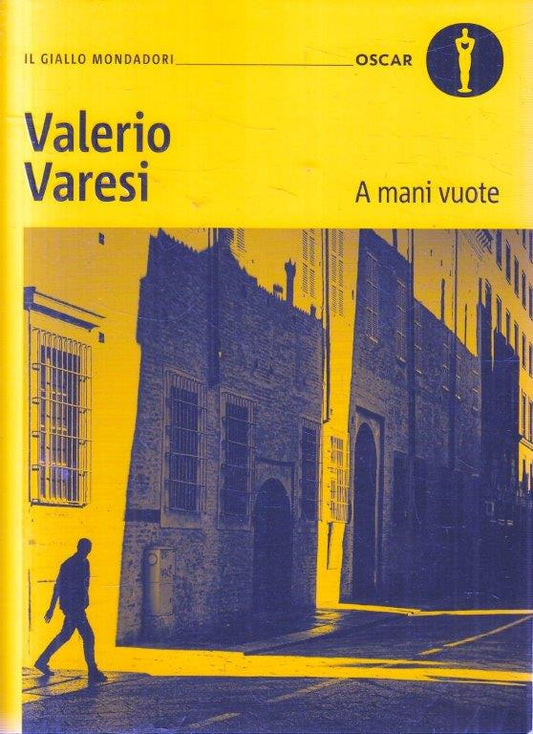 A mani vuote - Valerio Varesi - Il giallo mondadori Oscar - 1a ed. 2024 - XFS