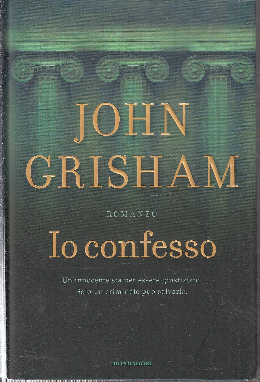 LN2- IO CONFESSO - JOHN GRISHAM - MONDADORI OMNIBUS - CS- JXS81