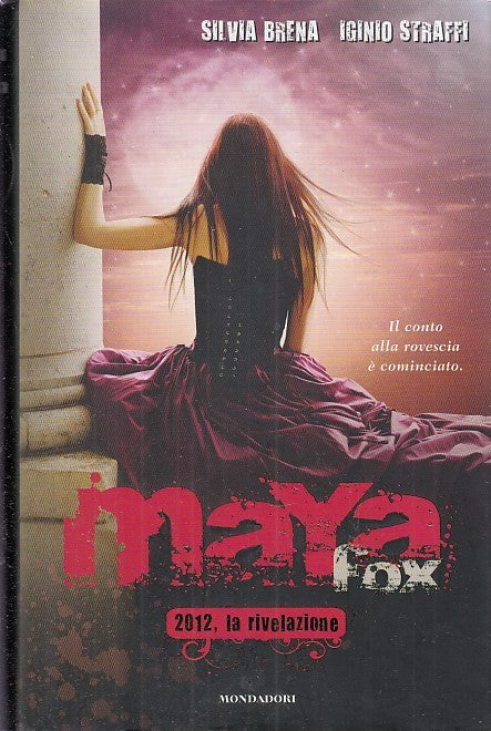 LN- MAYA FOX 2012 LA RIVELAZIONE - STRAFFI BRENA - MONDADORI--- 2011- CS- YDS568