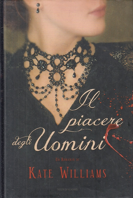 IL PIACERE DEGLI UOMINI - KATE WILLIAMS - MONDADORI --- 2012 - B - JXS20