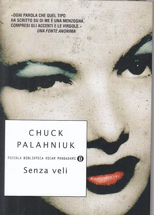 LN- SENZA VELI - CHUCK PALAHNIUK - MONDADORI -- 1a ED. - 2011 - B - YFS499