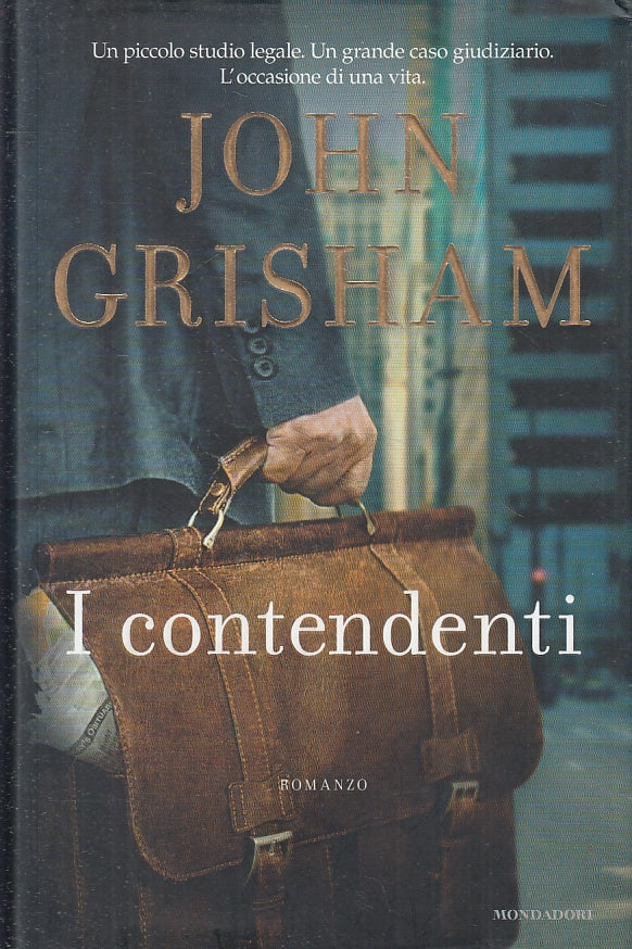 LN2- I CONTENDENTI - JOHN GRISHAM - MONDADORI - OMNIBUS - 1a ED.- 2011- CS- JXS7